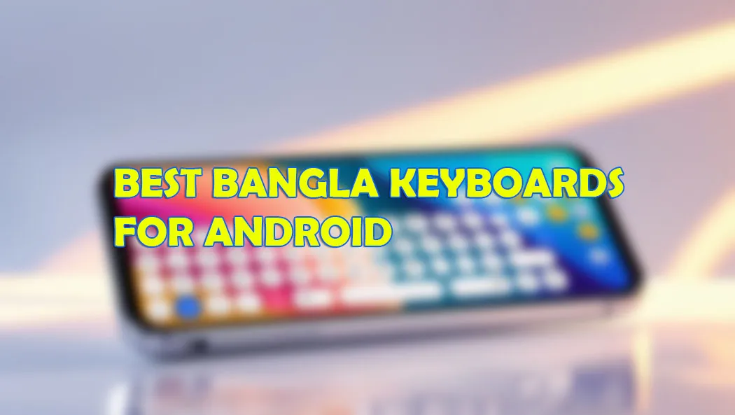 Best Bangla Keyboards for Android