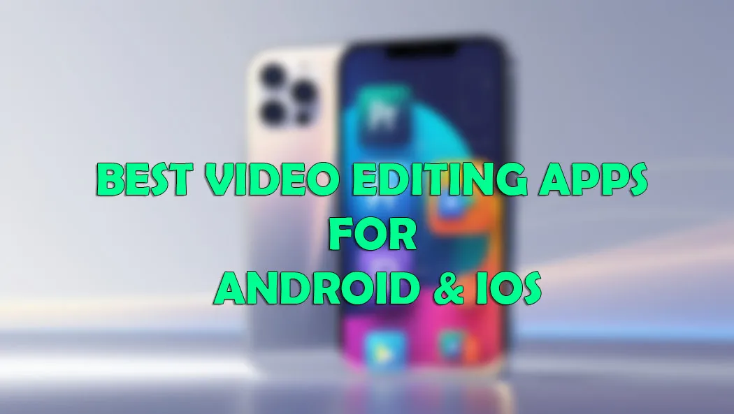 best video editing apps for android & ios