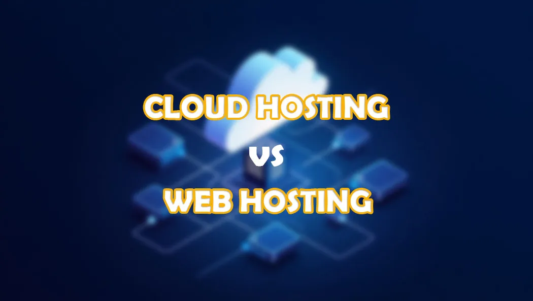 cloud hosting vs web hosting